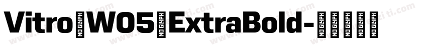 Vitro W05 ExtraBold字体转换